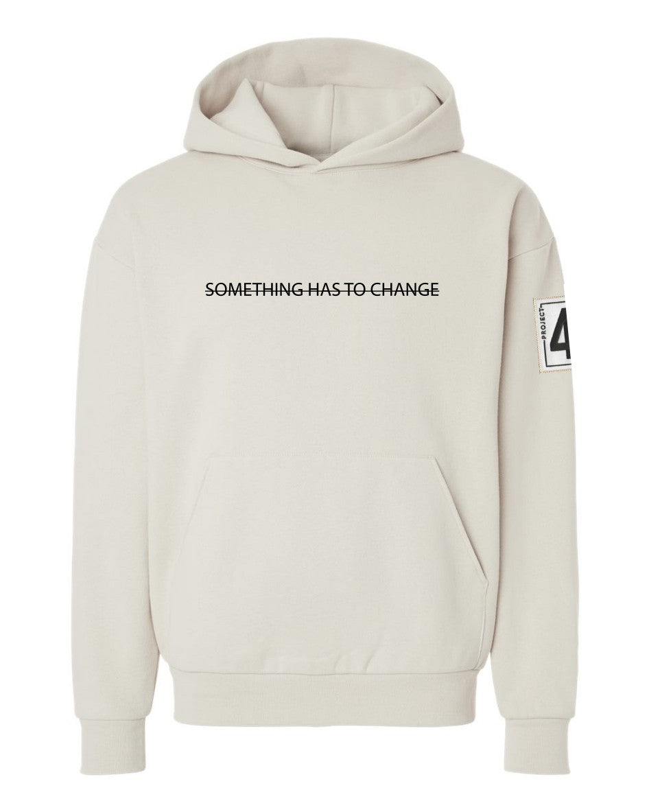 Something Has to Change Hoodie - Ivory